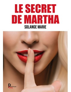 LE SECRET DE MARTHA de SOLANGE MARIE
