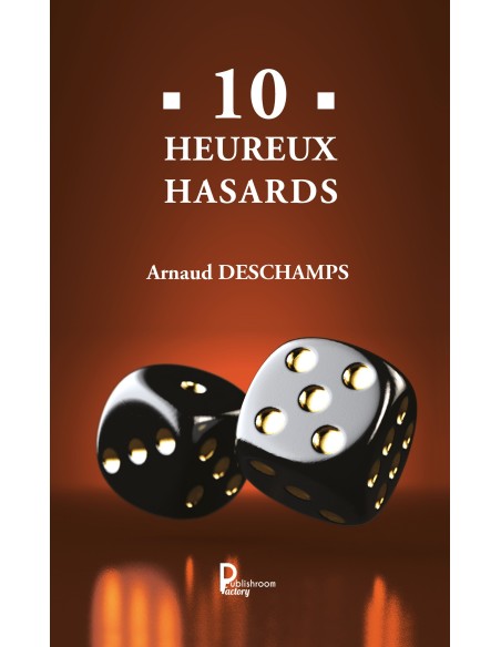 10 Heureux hasards de Arnaud Deschamps