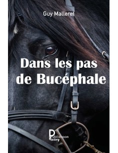 Dans les pas de Bucéphale de Guy MALLERET