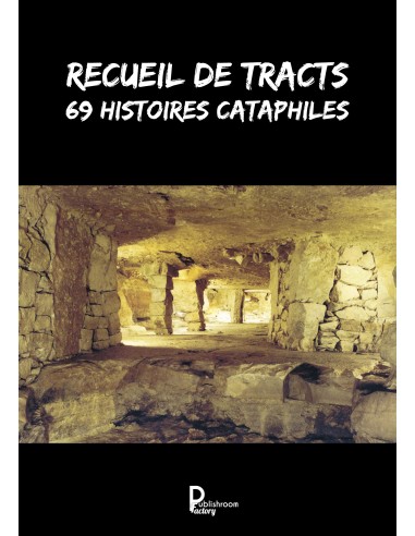Recueil de tracts, 69 histoires cataphiles de Claustrophile