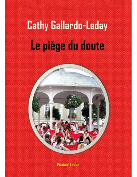 Le piège du doute - Tome 1 - de Cathy Gallardo-Leday