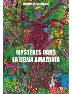 Mystères dans la Selva Amazonia de Armelle D. Rouffignac