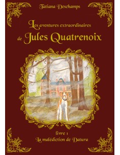 Les aventures extraordinaires Livre 1 "La malédiction de Datura" de Jules Quatrenoix