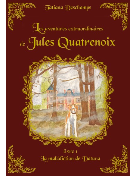 Les aventures extraordinaires Livre 1 "La malédiction de Datura" de Jules Quatrenoix