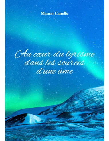 Au cœur du lyrisme dans les sources d'une âme de Manon Canelle