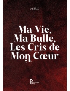 Ma vie, ma bulle, les cris de mon cœur de Anelo