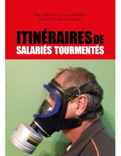 Itinéraires de salariés tourmentés de Diego Reyes - Gilles Larrieu -Philippe Augier De Lajallet