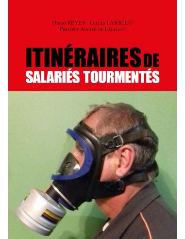 Itinéraires de salariés tourmentés de Diego Reyes - Gilles Larrieu -Philippe Augier De Lajallet