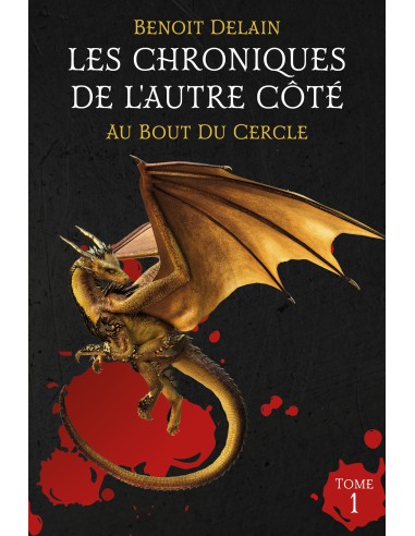 Les Chroniques de l'Autre Côté, T.1 : Au Bout Du Cercle de Benoit Delain