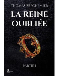 La Reine oubliée - Partie 1 de Thomas Bréchemier