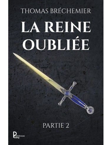 La Reine oubliée - Partie 2 de Thomas Bréchemier
