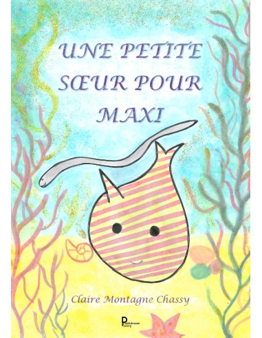 Une petite sœur pour Maxi, Claire Montagne Chassy