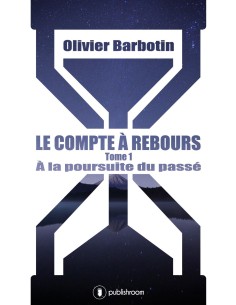 "Le compte à rebours, Tome 1 : à la poursuite du passé" d'Olivier Barbotin