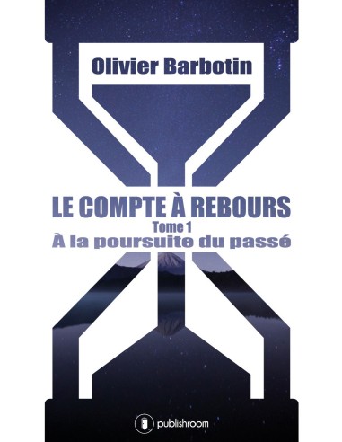 "Le compte à rebours, Tome 1 : à la poursuite du passé" d'Olivier Barbotin