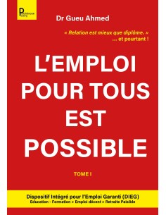 L'emploi pour tous est possible Tome 1 - Dr Gueu Ahmed