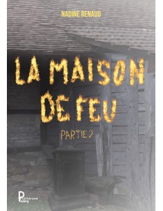 La maison de feu, Partie 2 - Nadine Renaud