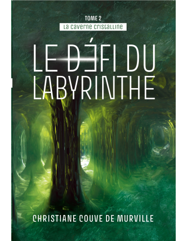 La caverne cristalline - Tome 2-LE DÉFI DU LABYRINTHE de CHRISTIANE COUVE DE MURVILLE