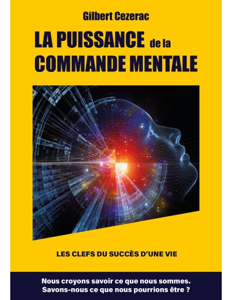 LA PUISSANCE  de la COMMANDE MENTALE de Gilbert Cezerac