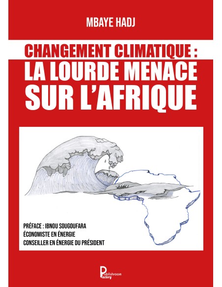Changement Climatique : La lourde menace sur l'Afrique de Mbaye HADJ
