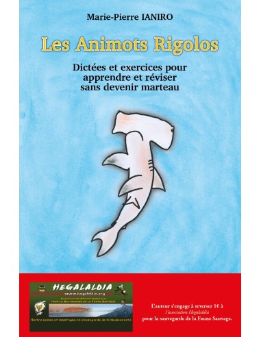 Les Animots Rigolos- Dictées et exercices pour apprendre et réviser sans devenir marteau de Marie -Pierre IANIRO