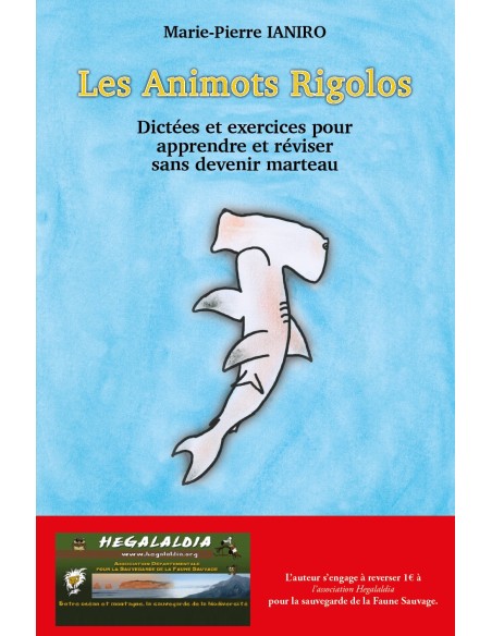 Les Animots Rigolos- Dictées et exercices pour apprendre et réviser sans devenir marteau de Marie -Pierre IANIRO