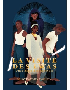 LA VISITE DES LWAS - L’héritage des ancêtres de MILOME Audrey Angelica