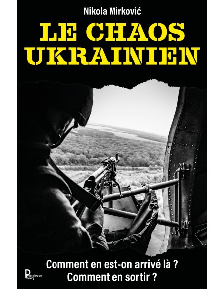 LE CHAOS UKRAINIEN de Nikola Mirković