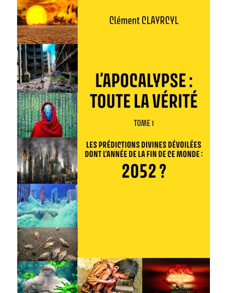 L’APOCALYPSE : TOUTE LA VÉRITÉ  Tome 1 de  Clément CLAYRCYL