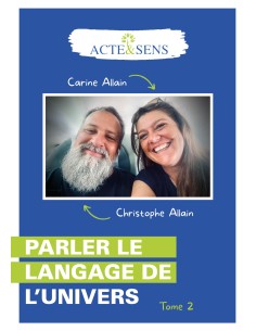 Parler le langage de l'Univers Tome 2 de Christophe Allain et Carine Allain