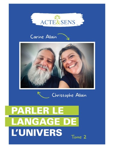 Parler le langage de l'Univers Tome 2 de Christophe Allain et Carine Allain