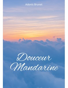 DOUCEUR MANDARINE  de Adonis Brunet