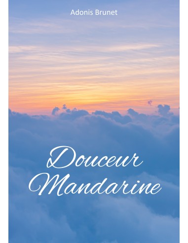 DOUCEUR MANDARINE  de Adonis Brunet