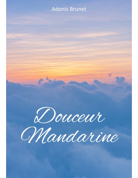 DOUCEUR MANDARINE  de Adonis Brunet