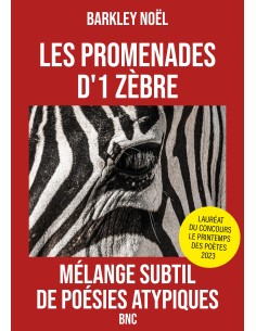LES PROMENADES D' 1 ZÈBRE- Mélange subtil de poésies atypiques- de BARKLEY Noël - BNC-