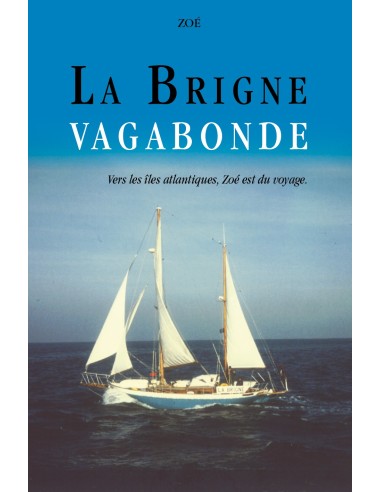 LA BRIGNE VAGABONDE Vers les îles atlantiques, Zoé est du voyage de ZOE