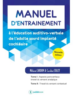 Manuel d’entraînement à l’éducation auditivo-verbale.... -Nouvelle édition- de M.Cardon & C.Collet