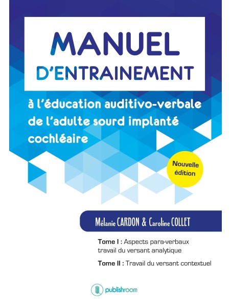 Manuel d’entraînement à l’éducation auditivo-verbale.... -Nouvelle édition- de M.Cardon & C.Collet