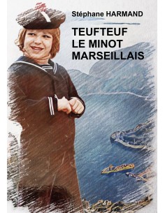 TEUFTEUF LE MINOT MARSEILLAIS de Stéphane HARMAND