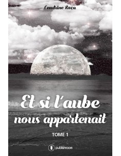 "Et si l'aube nous appartenait" de ROCA Cendrine