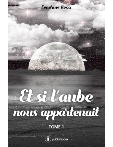 "Et si l'aube nous appartenait" de ROCA Cendrine