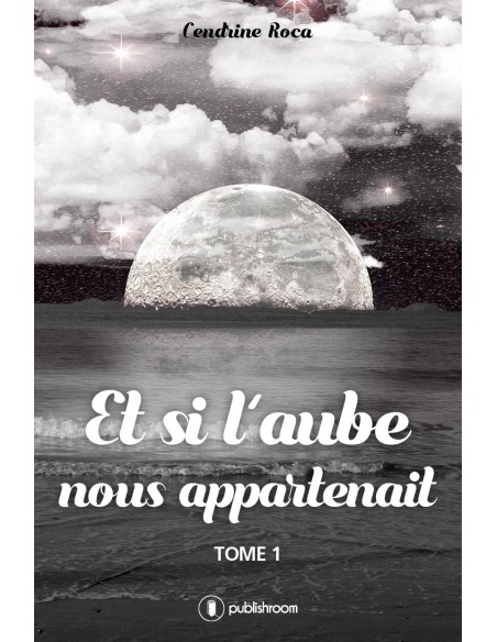 "Et si l'aube nous appartenait" de ROCA Cendrine