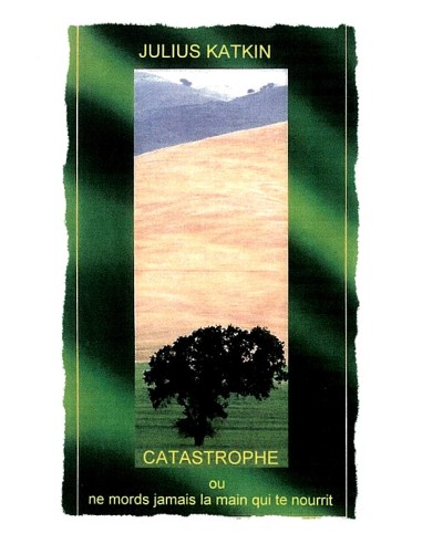 CATASTROPHE ou ne mords jamais la main qui te nourrit de JULIUS KATKIN