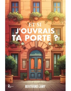 Et si j'ouvrais ta porte ? de Bertrand Lamy
