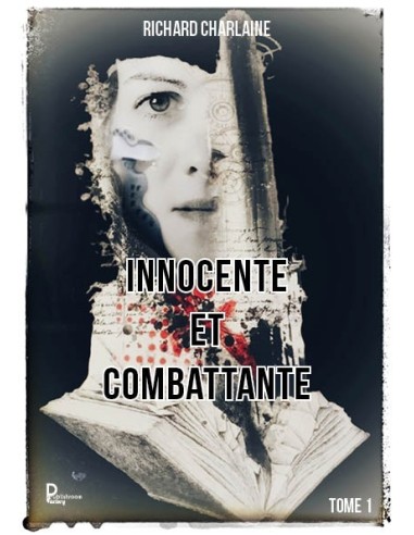 INNOCENTE ET COMBATTANTE - TOME 1- de RICHARD Charlaine