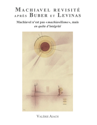 Machiavel Revisité après Buber et Levinas de Valérie AIACH