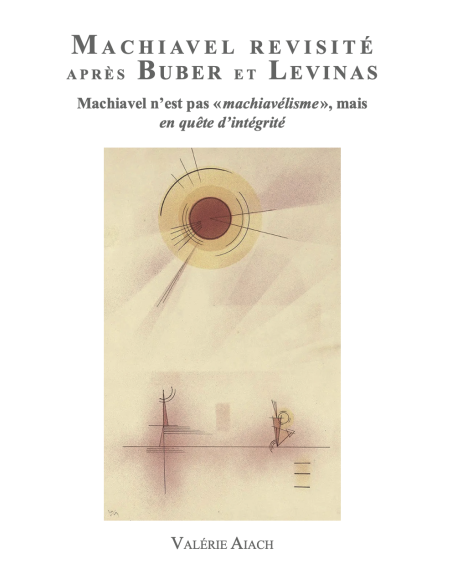 Machiavel Revisité après Buber et Levinas de Valérie AIACH