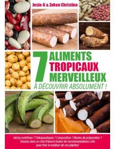 7 ALIMENTS TROPICAUX MERVEILLEUX À DÉCOUVRIR ABSOLUMENT ! de    Josie-K & Zokou Christine