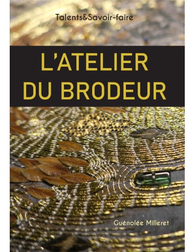 L'Atelier du brodeur -Talents & Savoir-faire - éditions du Canezou -