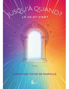 Jusqu'à quand ? Tome 1 -  Le va-et-vient de Christiane Couve de Murville