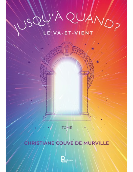 Jusqu'à quand ? Tome 1 -  Le va-et-vient de Christiane Couve de Murville